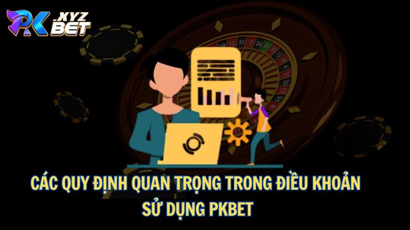 Các quy định quan trọng trong điều khoản sử dụng PKBET