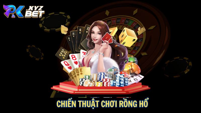 Game Bài PKBET – Thiên Đường Cá Cược Đỉnh Cao Cho Người Chơi 6 Chiến thuật chơi Rồng hổ