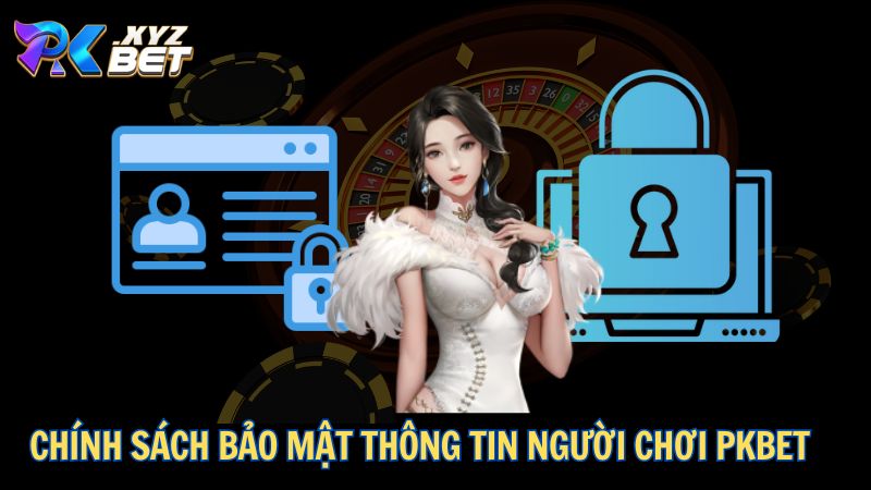 Chính Sách Bảo Mật PKBET 2 Chính sách bảo mật thông tin người chơi PKBET