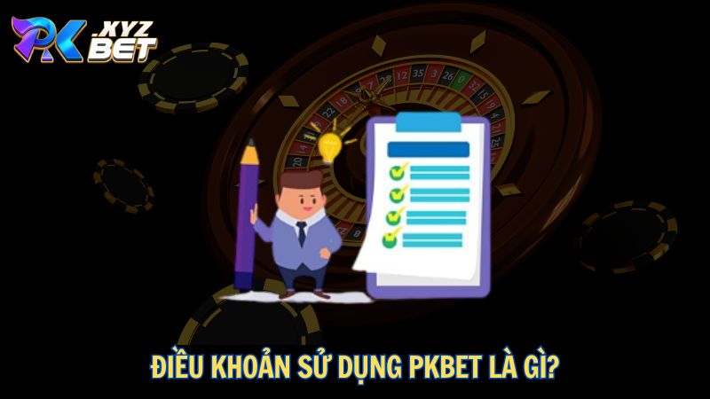 Điều khoản sử dụng PKBET là gì?