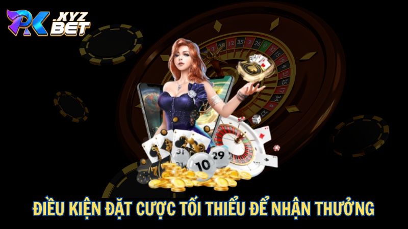 Khuyến Mãi PKBET Cực Khủng – Cơ Hội Nhận Tiền Cược Hấp Dẫn 2 Điều kiện đặt cược tối thiểu để nhận thưởng