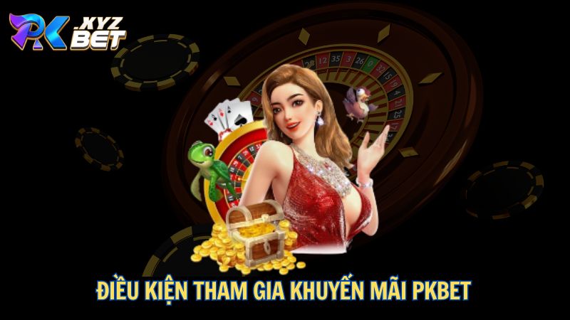 Khuyến Mãi PKBET Cực Khủng – Cơ Hội Nhận Tiền Cược Hấp Dẫn 1 Điều kiện tham gia khuyến mãi PKBET