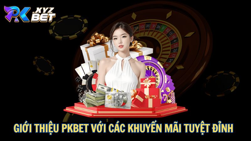Giới Thiệu PKBET: Nhà Cái Uy Tín Hàng Đầu Châu Á 3 Giới thiệu PKBET với các khuyến mãi tuyệt đỉnh