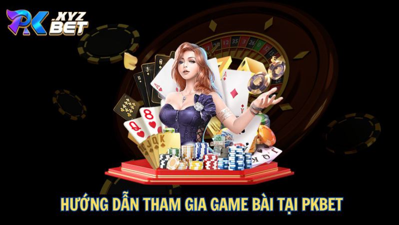 Game Bài PKBET – Thiên Đường Cá Cược Đỉnh Cao Cho Người Chơi 4 Hướng dẫn tham gia game bài tại PKBET