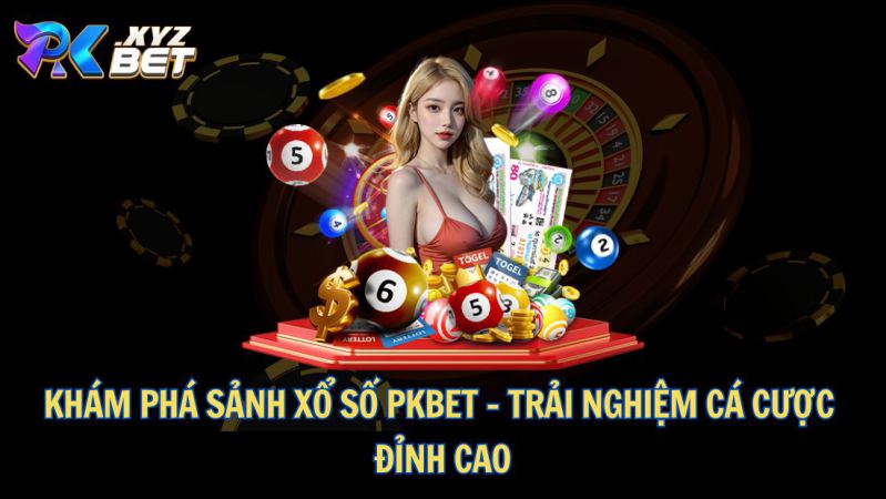 Xổ Số PKBET | Sân Chơi Lô Đề Uy Tín Và Đẳng Cấp Nhất 2025 1 Khám phá sảnh Xổ số PKBET – Trải nghiệm cá cược đỉnh cao