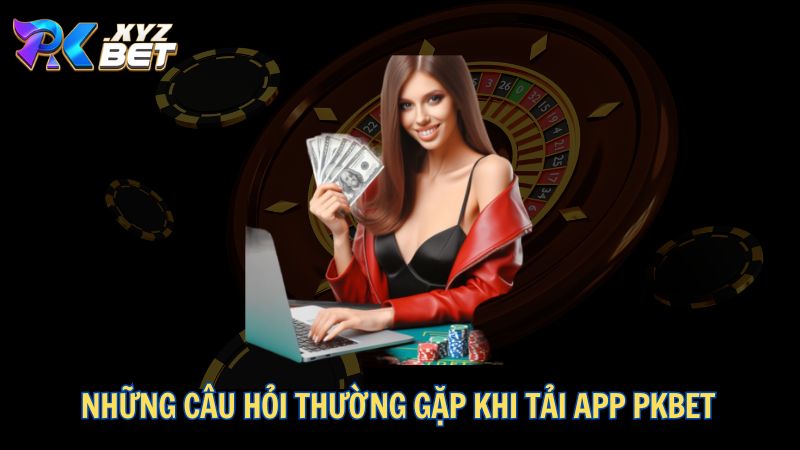 Hướng Dẫn Chi Tiết Cách Tải App PKBET cho Thiết Bị Điện Thoại 6 Những câu hỏi thường gặp khi tải app PKBET