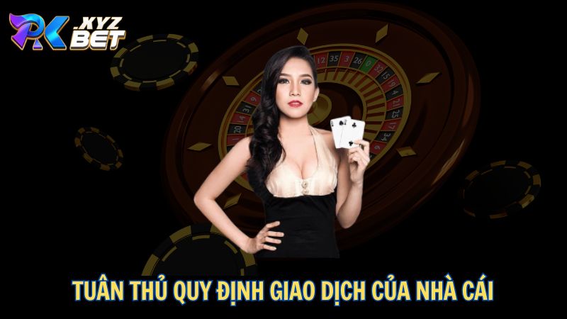 Hướng Dẫn Nạp Tiền PKBET – Quy Trình Chi Tiết, Nhanh Chóng 2 Tuân thủ quy định giao dịch của nhà cái