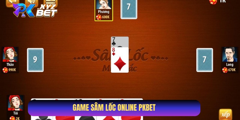 Game Sâm Lốc online cực hot trên thị trường game Việt