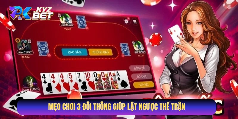 Kinh nghiệm chơi 3 đôi thông khi đánh bài Sâm Lốc 