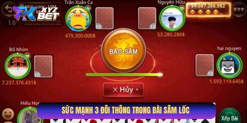 Sâm Lốc có chơi 3 đôi thông không và sức mạnh của 3 đôi thông như thế nào!