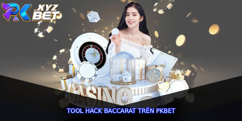 Tool Hack Baccarat Trên Pkbet